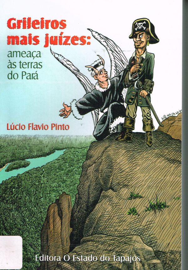 Grileiros mais juízes: ameça às terras do Pará